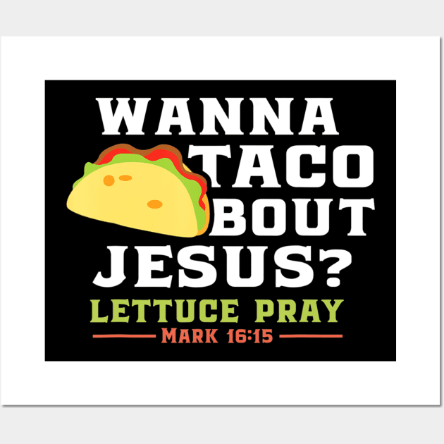 Wanna Taco Bout Jesus Funny Christian Parody Wall Art by HaroldKeller